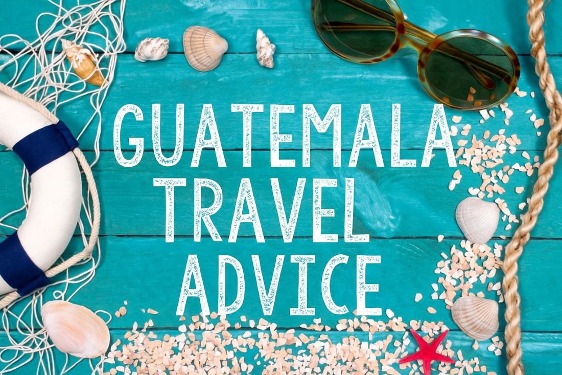 Guatemala Travel Advice